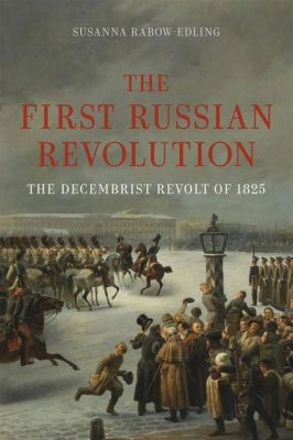 The Decembrist Revolt: A Prelude to Russian Revolution and the Enduring Legacy of Pavel Pestel